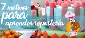 7 Motivos para aprender repostería